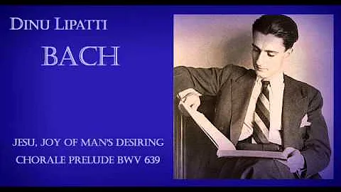 Dinu Lipatti plays Bach - Jesu, Joy of Man's Desir...