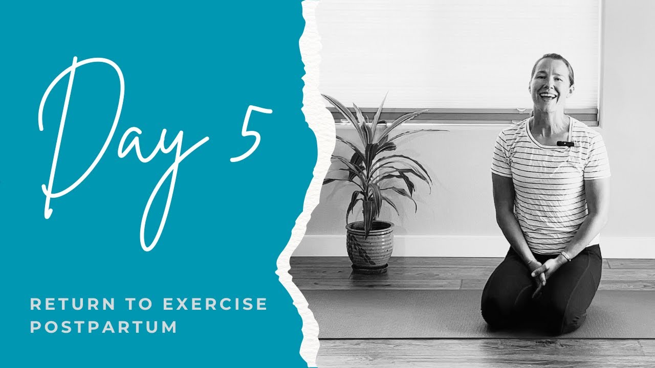 Postpartum Return to Exercise: Day 5