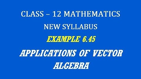 TN 12th Maths / Applications of Vector Algebra  / Example 6.45