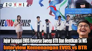 Jujur Janggal EVOS Reverse Sweep BTR Dan Hentikan 5x WS | Interview Kemenangan EVOS vs BTR