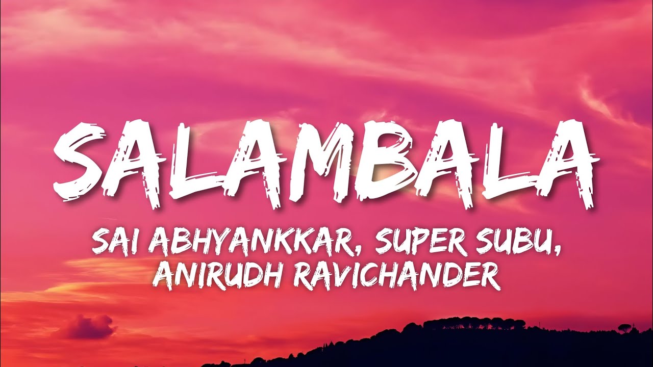 Salambala Lyrics - Madharaasi | Sai Abhyankkar, Super Subu, Anirudh Ravichander Salambala Lyrics - Madharaasi | Sai Abhyankkar, Super Subu, Anirudh Ravichander