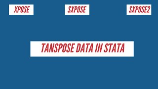 Transpose Data in Stata | Xpose, sxpose, sxpose2