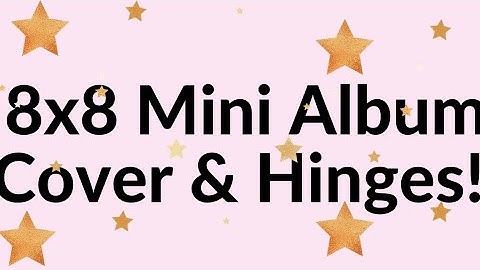 8x8 ALBUM COVER & HINGES/PART 1!!!🌸🌸🌸