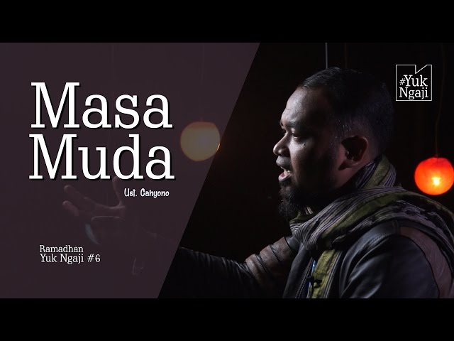 Ramadhan Yuk Ngaji #6 | Masa Muda | Ust Cahyono class=