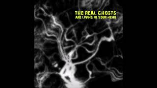 A TRANSITION - The Real Ghosts Are Living In Your Head