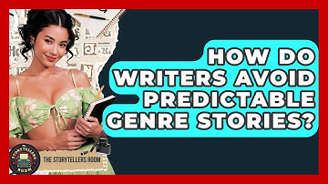 How Do Writers Avoid Predictable Genre Stories? - The Storytellers Room