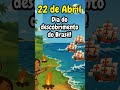 🌎 22 de Abril, O Descobrimento do Brasil.