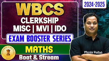 WBPSC 2025 Special : WBCS | Misc | Clerkship | IDO | MVI | Maths-Boat & Stream | Exam Booster Series