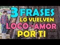 3 Frases Que Hacen Volver Loco De Amor A Un Hombre, Por Ti