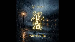 Sao Mưa Rơi Mãi Lofi Version - Đức Hati X Mus