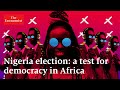 Why Nigeria is crucial to democracy in Africa