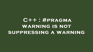 C++ : #pragma warning is not suppressing a warning