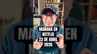 Mañana en Netflix 23 de abril 2026