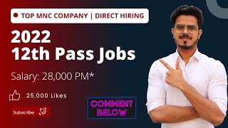 Jobs 2022 for 12th Pass Candidates MNC Company job | Direct Hiring | Salary 28,000 PM  | JVR