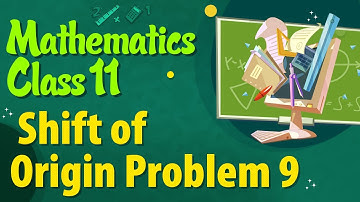 Shift of Origin Problem 9 -   Locus - Mathematics Class 11