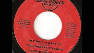 Hey Boy! I Want Ya&#39;  -  The Johnny Otis Show