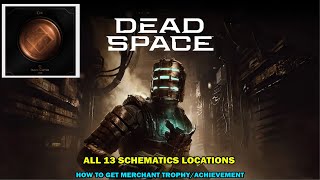 Dead space remake walkthrough - All 13 schematics locations - How to get merchant trophy