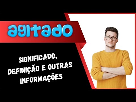 Vídeo: Qual é o significado de agitado?