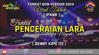 FUNKOT APAKAH INI MENJADI SURATAN - FUNKOT PENCERAIAN LARA [ IPANK ] BY DENNY KIPS 112