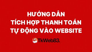 3 Bước Tích Hợp Thanh Toán Tự Động Cho Website (MIỄN PHÍ)