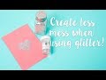 Easy Glitter Storage - Sizzix Hacks