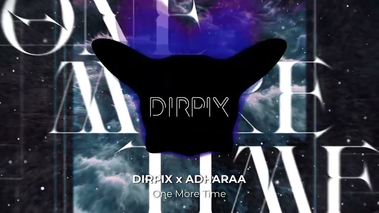 Obejrzyj DIRPIX & ADHARAA - One More Time w YouTube Obejrzyj DIRPIX & ADHARAA - One More Time w YouTube