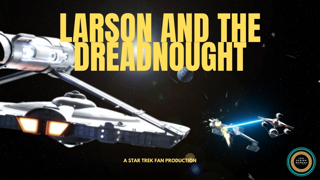 Larson and The Dreadnought - A Star Trek Fan Production