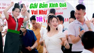 Lên Bản Ăn Cỗ Gặp Các Idol Gái Bản Ăn Mừng Tân Gia Nhảy Vui Như Tết Tại Bản Dửn Phổng Lăng