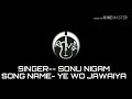 ये वो जवैया तोर नाम का || YE JAWAIYA TOR NAME KA || SONU NIGAM || CG SUPER HIT SONG Mp3 Song