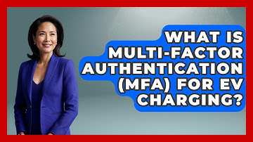What Is Multi-factor Authentication (MFA) For EV Charging? - Emerging Tech Insider