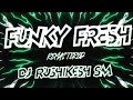 FUNKY FRESH - REMASTERED - DJ RUSHIKESH SM