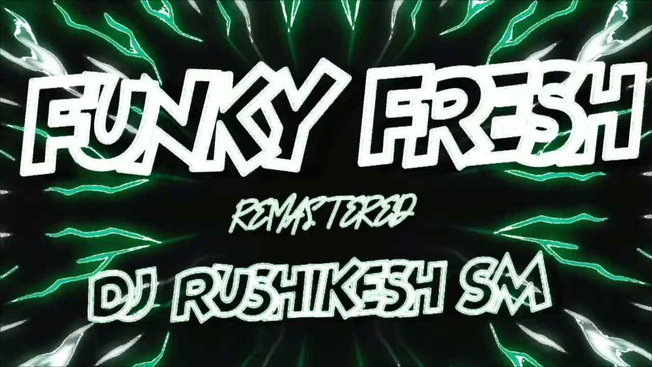 FUNKY FRESH - REMASTERED - DJ RUSHIKESH SM
