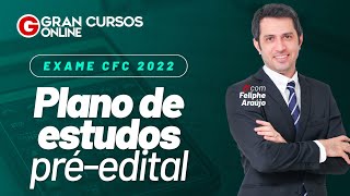 Exame CFC 2022 - Plano de estudos pré-edital com Feliphe Araújo