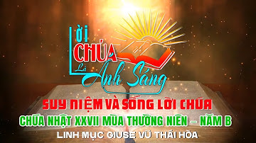 Chúa nhật XXVII Thường Niên – Năm B – Lm. Giuse Vũ Thái Hòa