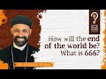 How will the end of the world be?  What is 666? by Fr. Gabriel Wissa