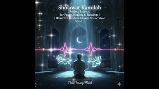 Download Lagu Sholawat Kamilah | Perfect Salawat for Peace, Healing \u0026 Blessings | Beautiful Modern Islamic Music MP3