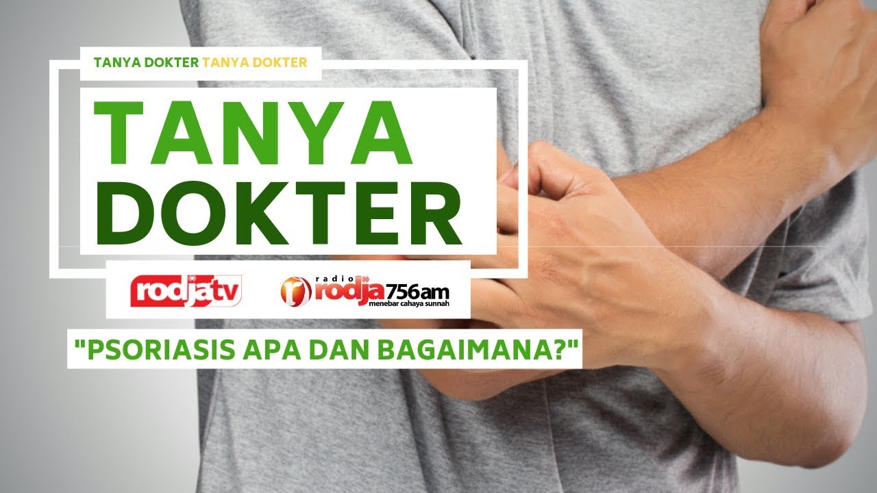 Tanya Dokter : Penyakit Kulit Psoriasis Apa & Bagaimana? l dr. Danang Tri Wahyudi Sp KK