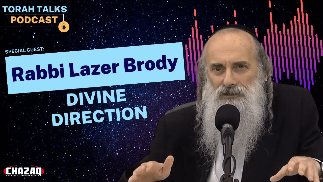 CHAZAQ's Torah Talks #57: Rabbi Lazer Brody - Divine Direction