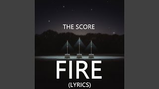 The Score - Fire (Lyrics)