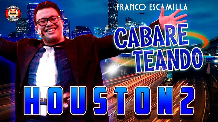 Cabareteando.- Houston 2