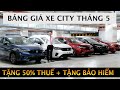 Giá lăn bánh City tháng 05/2024 | Giảm Thuế Trước Bạ và Tặng Bảo Hiểm | Bán trả góp Honda City