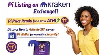 Pi Listed on Kraken, How to activate 2FA on Pi wallet to Protect your wallet as Pi price eye new ATH