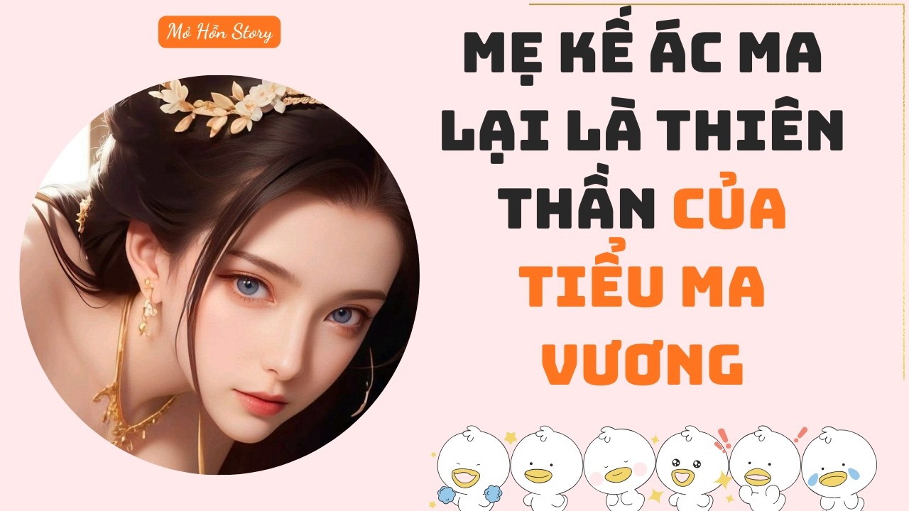 Mẹ kế ác ma lại là thiên thần của tiểu ma vương | Truyện Audio