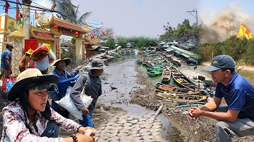Gò Công Khô Hạn Cháy Rừng Chuẩn Bị Lễ Nghinh Ông Cảng Cá Vàm Láng 2024 Nghe Anh Ngư Phủ Hát Vọng Cổ