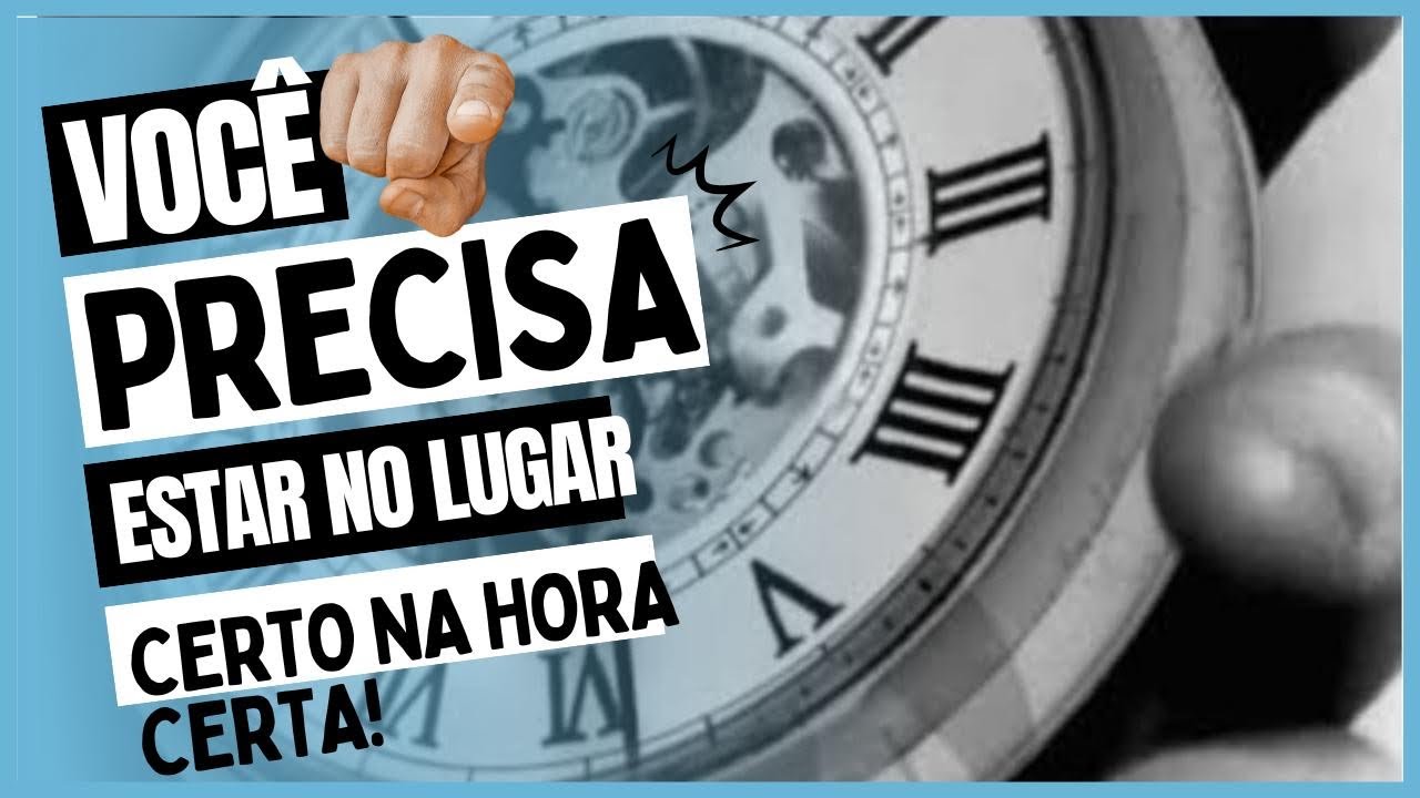 Você precisa estar no lugar certo na hora certa - YouTube