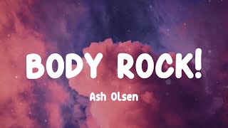 Ash Olsen - BODY ROCK! (Lyrics)