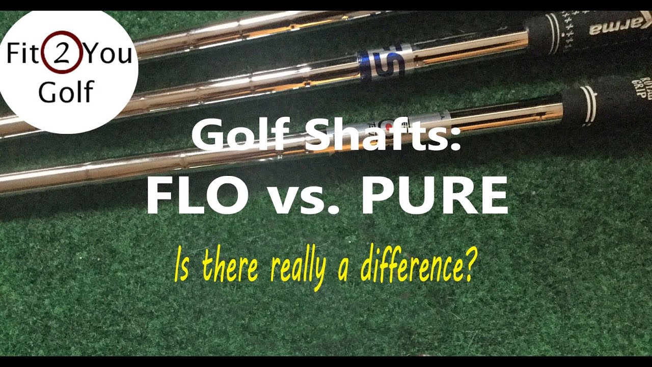 Should you FLO or PURE Your Golf Shafts YouTube