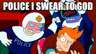 Police I Swear To God (Futurama)