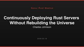 Continuously Deploying Rust Servers Without Rebuilding the Universe
