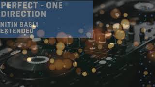 PERFECT - ONE DIRECTION- NITIN BABLI EXTENDED